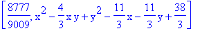 [8777/9009, x^2-4/3*x*y+y^2-11/3*x-11/3*y+38/3]